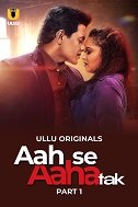 Aah se Aah Tak (2024) Hindi Part 1 Complete Watch Online Free