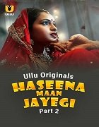 Haseena Maan Jayegi (2025) Hindi Part 2 Complete Watch Online Free