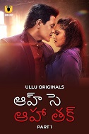 Aah se Aah Tak (2024) Telugu Part 1 Complete Watch Online Free