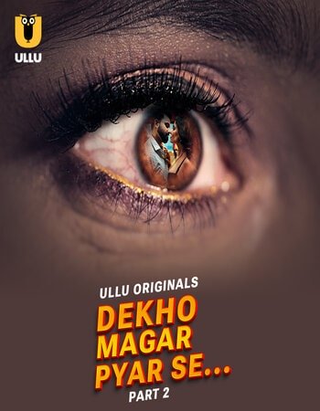 Dekho Magar Pyar Se (2025) Hindi Part 2 Complete Watch Online Free